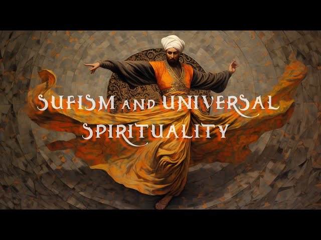 SUFISM and UNIVERSAL 🌏 SPIRITUALITY 🕊️ ♾️