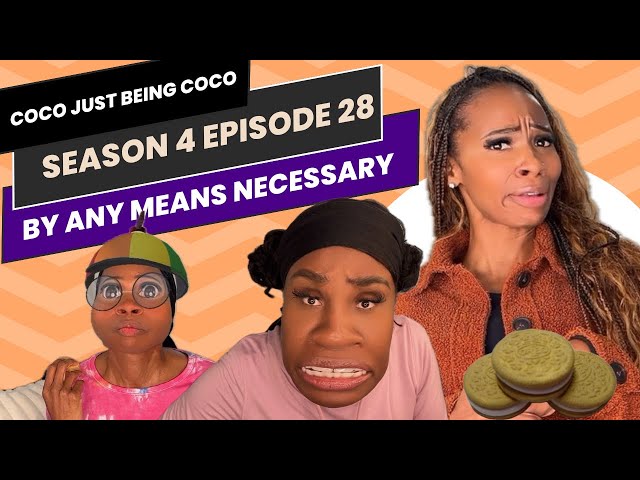 By Any Means Necessary!! : Coco Just Being Coco: Season 4 Episode 28