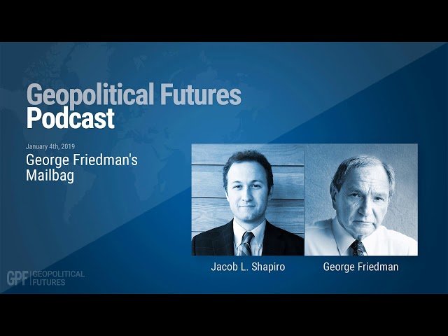 Podcast: George Friedman's Mailbag