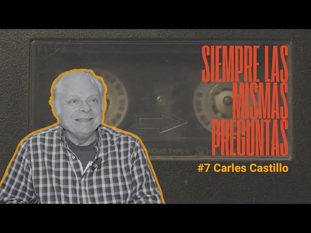 SIEMPRE LAS MISMAS PREGUNTAS #7 Carles Castillo