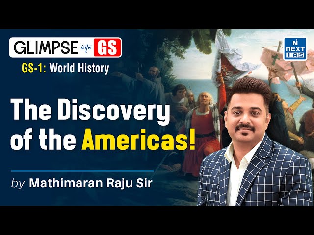 The Discovery of the Americas! (World History) | UPSC | NEXT IAS