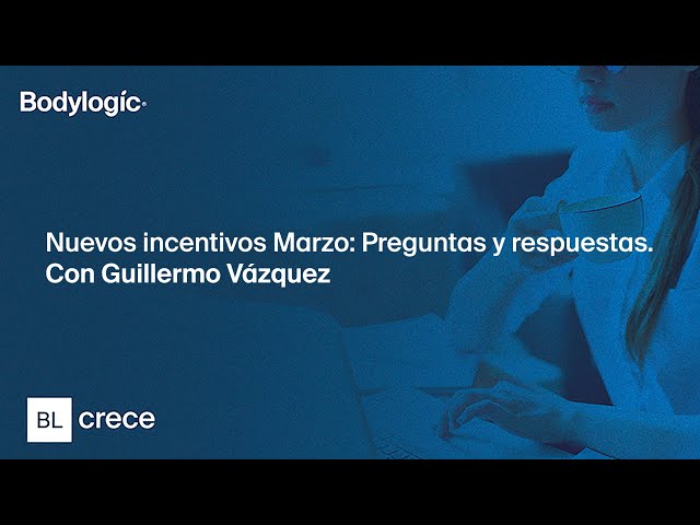 BL CRECE: Nuevos incentivos Marzo. Preguntas y respuestas con Guillermo Vázquez