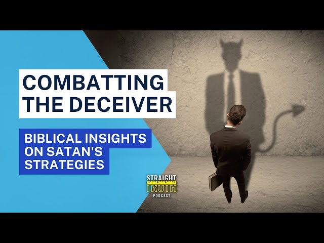 Combatting the Deceiver: Biblical Insights on Satan's Strategies