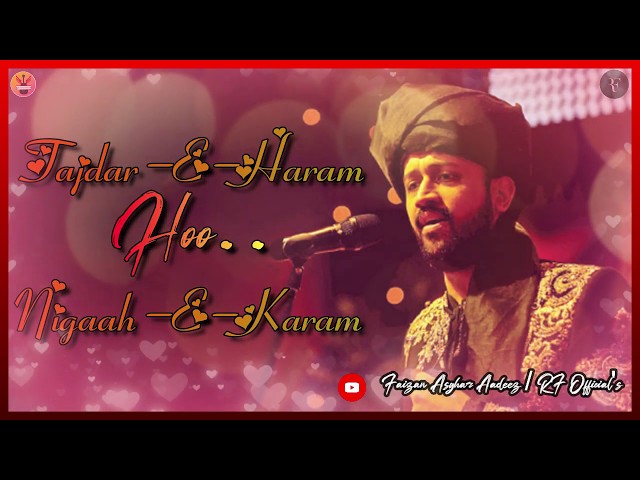 Tajdar-E-Haram || Atif Aslam || Lyrics || Faizan Asghar Aadeez || RF Official's