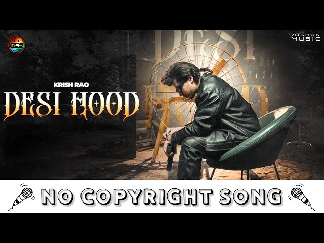 Desi Hood - Krish Rao | NoCopyrightSongs | no copyright status songs | New remix Song