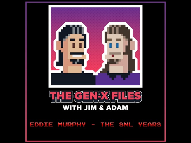 The Gen X Files 051 - Eddie Murphy: The SNL Years