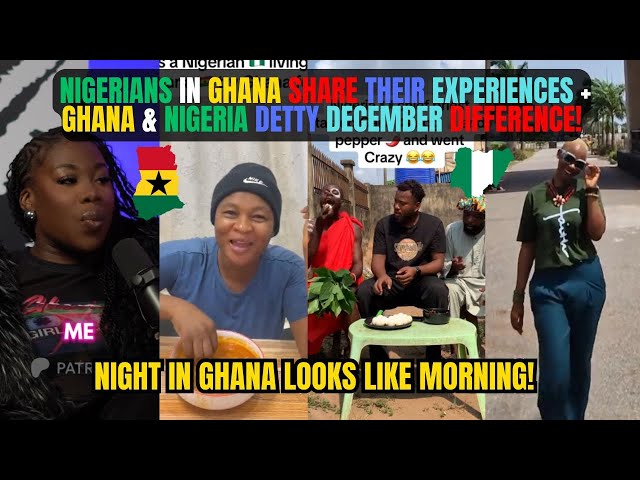 🇬🇭🇳🇬 NIGERIANS IN GHANA SHARE THEIR EXPERIENCES + 🇬🇭 & 🇳🇬 DETTY DECEMBER DIFFERENCES || Kamma Dyn