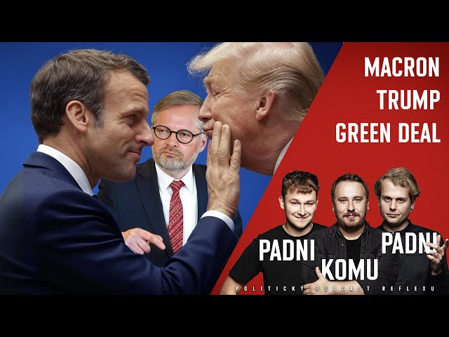 Padni komu padni 19: Fiala to všechno věděl! Proč se mazlí Macron s Trumpem a skončí Green deal?