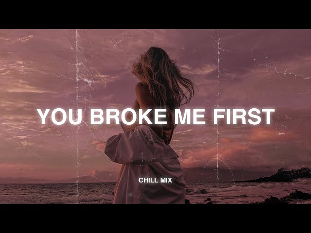 You Broke Me First 😥 Sad Songs Playlist 2025 ~ Depressing Songs Playlist That Will Make You Cry 💔 #5