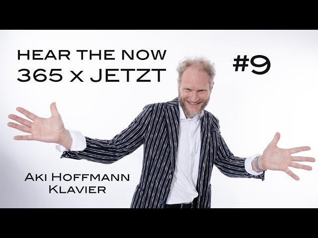 #9 Hear the NOW | 365 x JETZT | Aki Hoffmann, Klavier Solo | 432 Hz