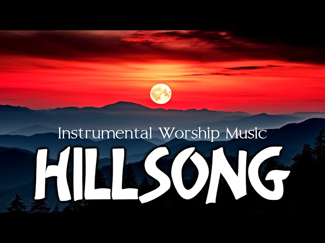 Uplifting Hillsong Instrumental Worship Music for Devotion and Reflection - Inspiring Piano Worship