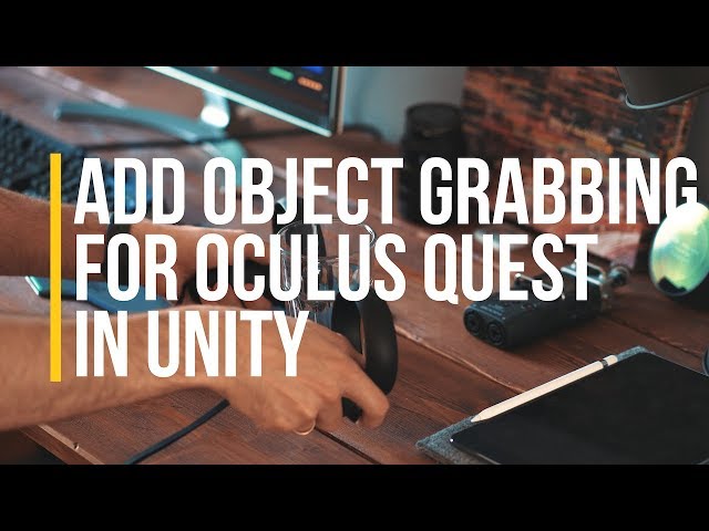 How To Add Object Grabbing for Oculus Quest in Unity