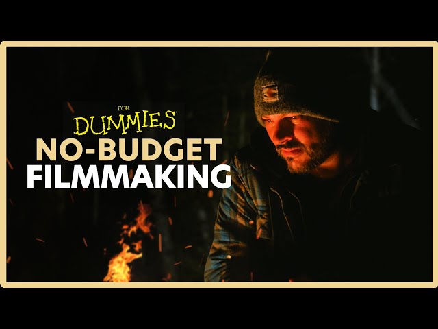 No-Budget Filmmaking for Dummies - A Beginner's Guide