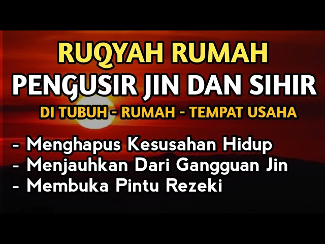 AYAT RUQYAH, PENGUSIR JIN & SETAN DI TUBUH DAN RUMAH, PEMBUKA PINTU REZEKI, PENENANG HATI