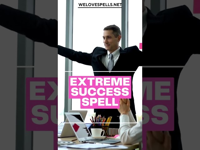 Extreme Success Spell Order the Extreme Success Spell spell from our website and I will cast this