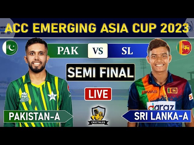 EMERGING ASIA CUP 2023 : PAKISTAN vs SRI LANKA 1st SEMIFINAL LIVE COMMENTARY | SL BATTING 20 OVRS