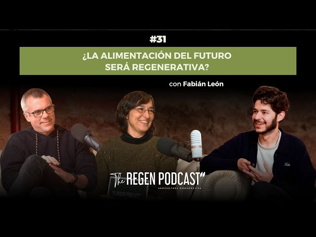 Episode 31 - Will the food of the future be regenerative? With Fabián León