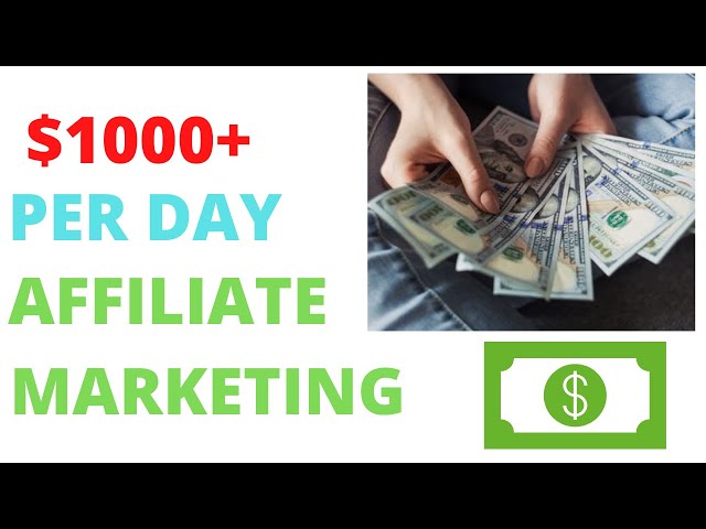 How To Earn $1000+ Per Day With Affiliate Marketing