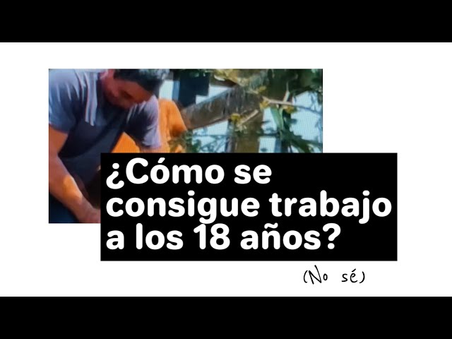 ¿Cómo se consigue trabajo a los 18 años?