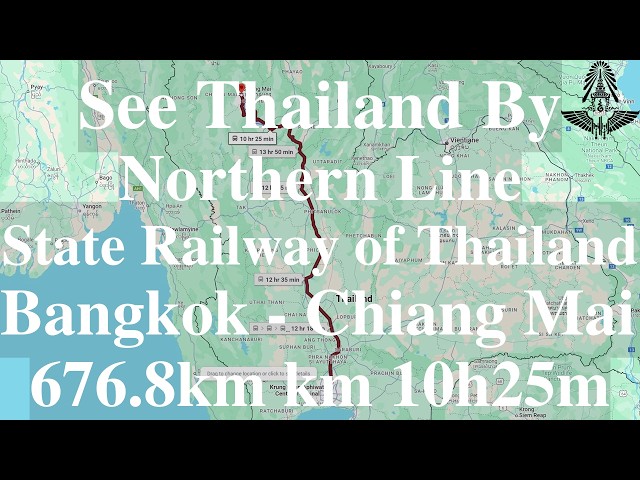 See Thailand by Northern Line of State Railway of Thailand, Bangkok - Chaing Mai 676.8km 10h25m