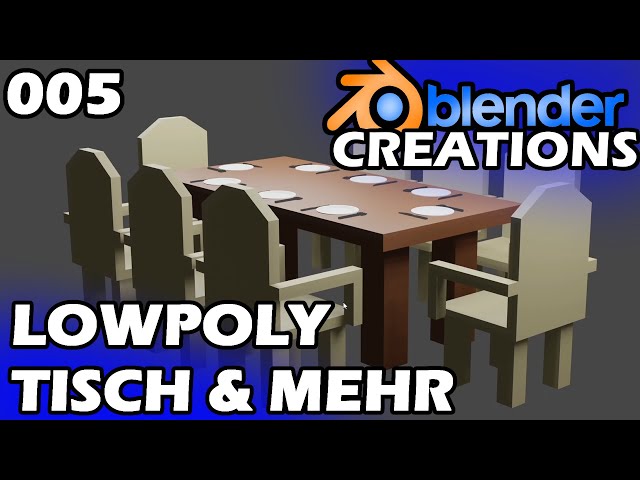 LOWPOLY TISCH, STÜHLE, TELLER & BESTECK 🏆 The Blender Creations (Blender Tutorial Deutsch) [S1-E005]