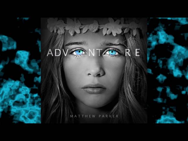 Matthew Parker - Adventure (Adventure Album)