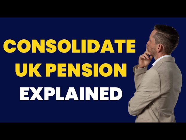 How To Consolidate UK Pension?