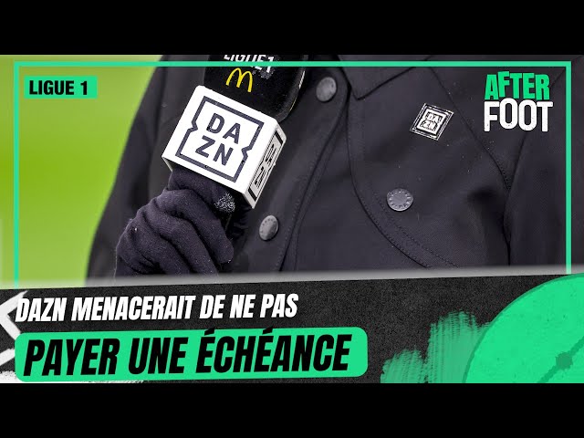 Ligue 1 : DAZN menacerait de ne pas payer une échéance