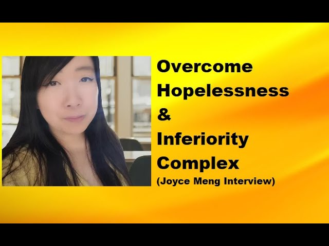 Overcome Hopelessness & Inferiority Complex (Joyce Meng Interview)