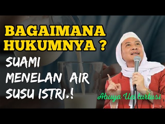 hukum suami menelan air susu istri || Ceramah Abuya Uci