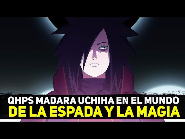 QHPS Madara Uchiha en el Mundo de la Espada y la Magia parte 4 | QHPS Naruto 2022