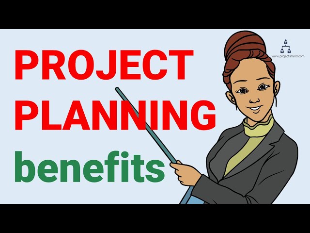 Project Planning and it’s 7 benefits