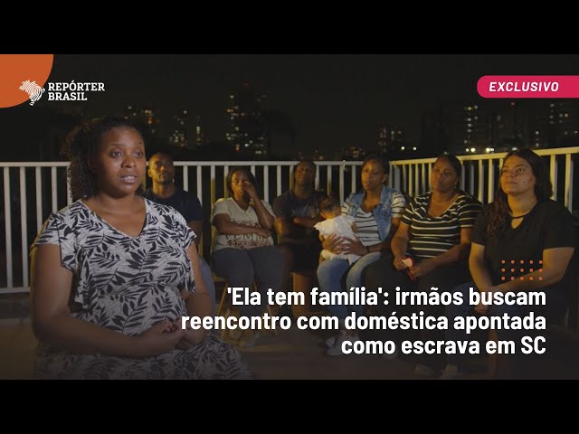 Irmãos buscam reencontro com doméstica apontada como escravizada em SC