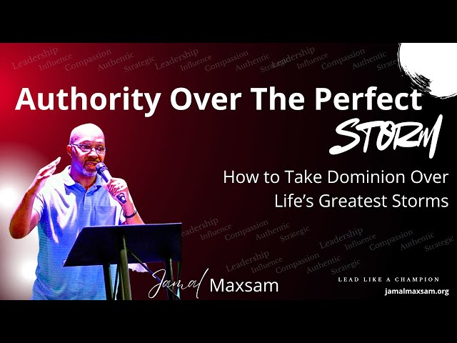 Authority Over the Perfect Storm: How to Take Dominion Over Life’s Greatest Storms