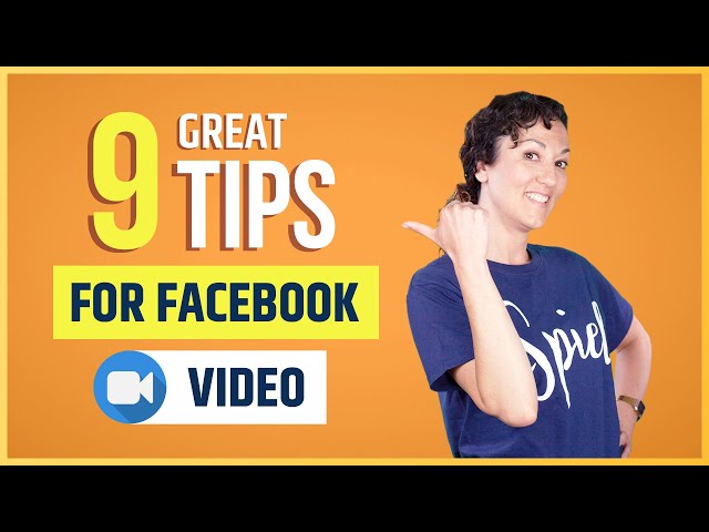 9 Great Facebook Video Tips