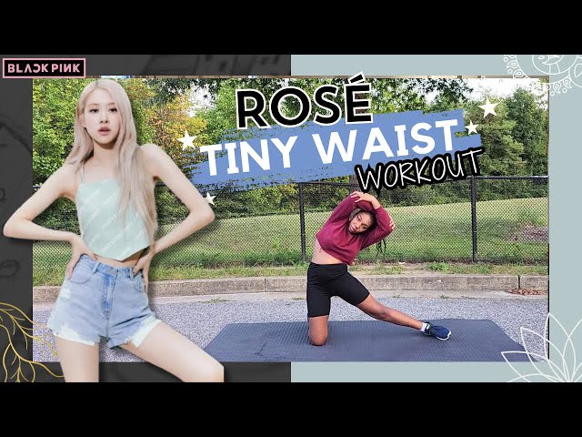 Slim Your Waist Like Rosé (Blackpink)