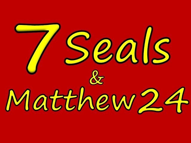 7 Seals of Revelation & Matthew 24 - God Tells Us Twice!! Seven Seals of the Book of Revelation