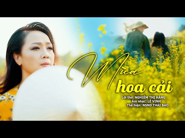 Mùa Hoa Cải - NSND Thái Bảo | Lời thơ: Nghiêm Thị Hằng, Nhạc: Lê Vinh [Official Music Video 4K]