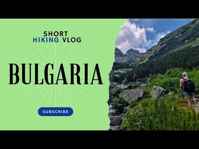 Top 6 Must-Visit Hiking Trails in Bulgaria 2024