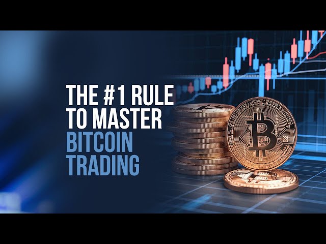 The #1 Rule to Master Bitcoin Trading