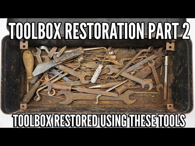 Vintage Toolbox Restoration Part 2: Restoring the Toolbox with Restored Tools