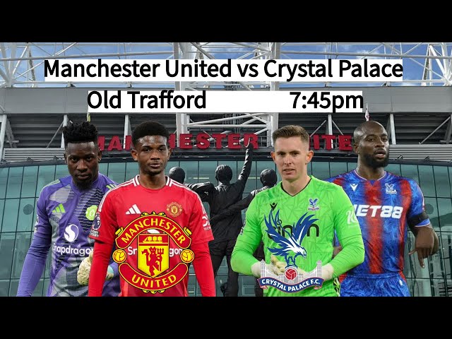 Manchester United vs Crystal Palace | Match Preview | Line prediction | Old Trafford Diary |