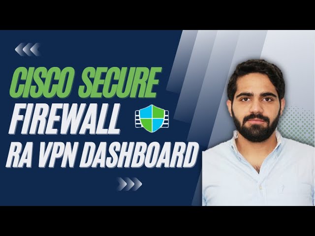 Cisco Secure Firewall 7.3 Release - Remote Access VPN Dashboard