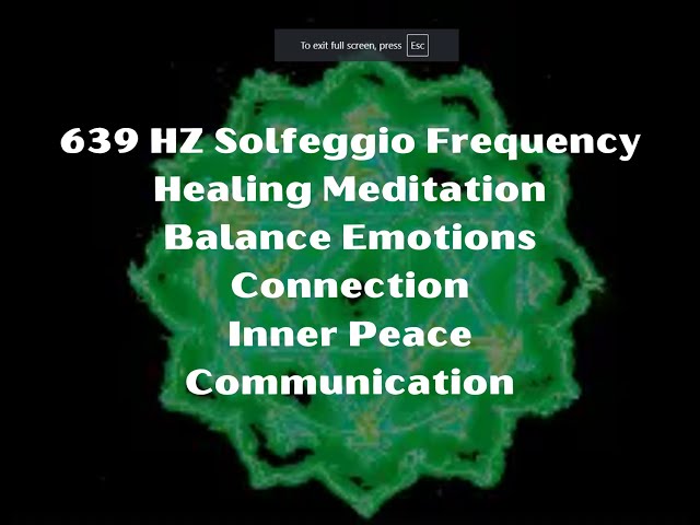 639 HZ Solfeggio Frequency Healing Meditation-Balance Emotions-Connection-Inner Peace-Communication