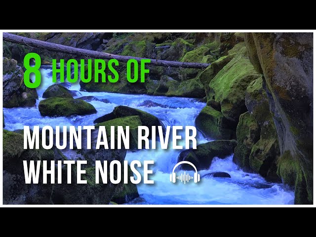 Mountain River Ambience | 8 Hours of Soothing Nature White Noise