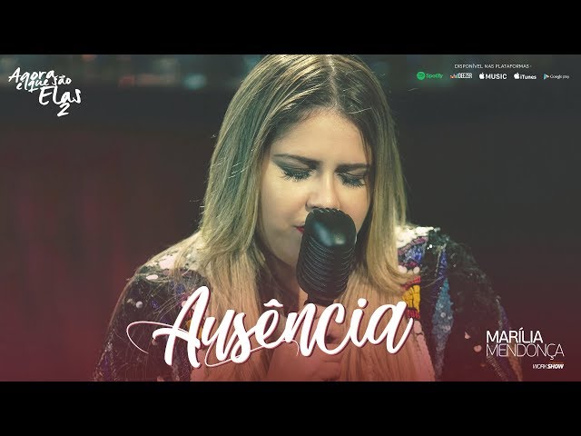 Marília Mendonça - Ausência (Agora Que São Elas 2)