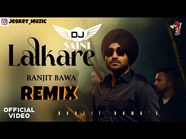 Lalkare Remix Dj Saini Ranjit Bawa Latest Punjabi Remix Songs 2023