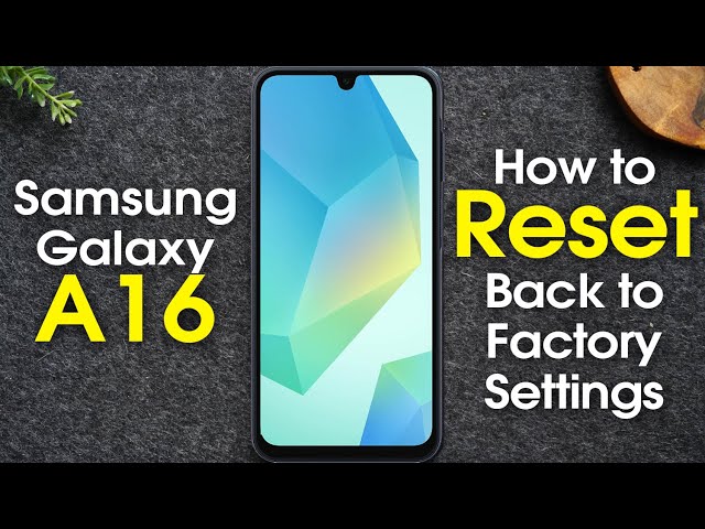 How to Factory Reset Samsung Galaxy A16 5G