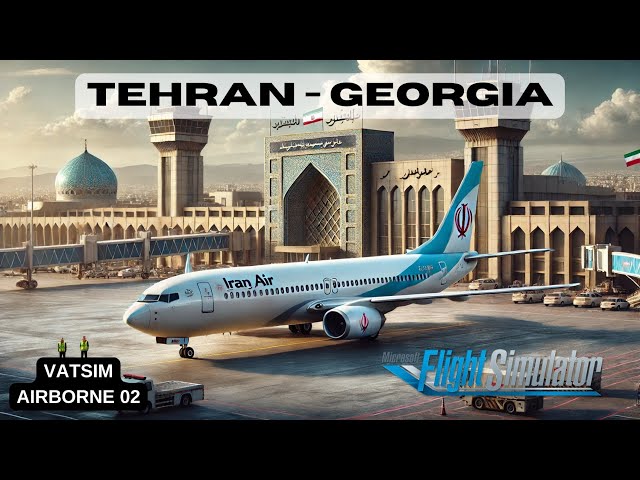 🔴 MSFS LIVE  |  TEHRAN - GEORGIA  |  OIIE - UGTB  |  MSFS 2020  |  IRAN AIR  IRA-775