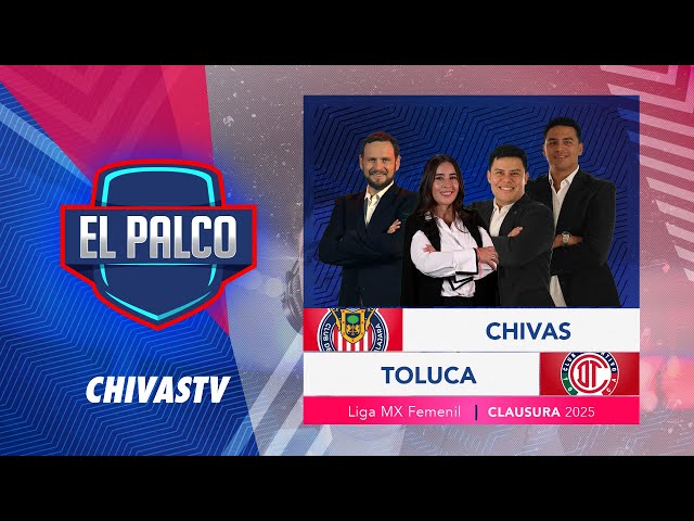 Chivas Femenil vs Toluca | El Palco de CHIVASTV | Jornada 9 Clausura 2025 | Liga MX